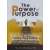 The Power of Purpose: A Guide to Finding Your Life's Mission Book