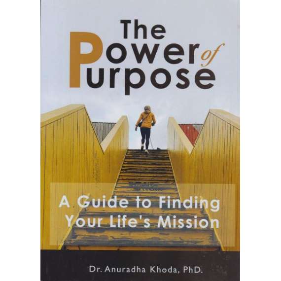 The Power of Purpose: A Guide to Finding Your Life's Mission Book